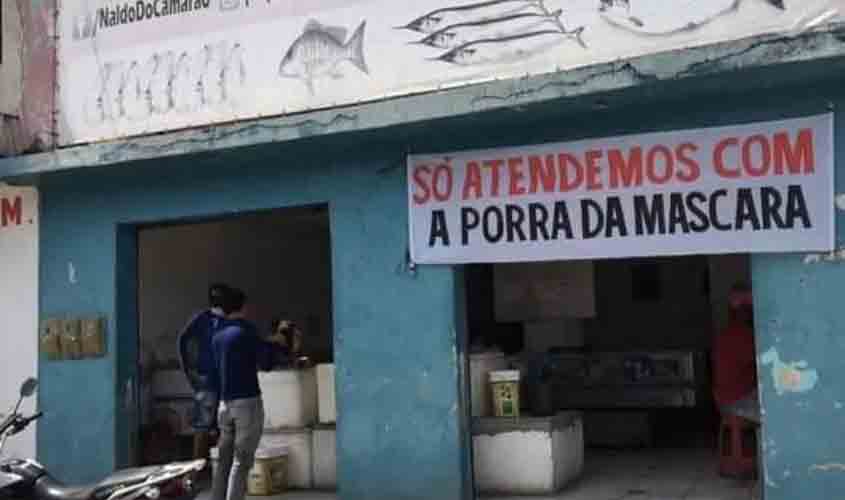 Viralizou: 'Só atendemos com a porra da máscara'