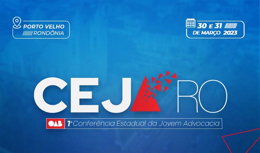 I Conferência Estadual da Jovem Advocacia de Rondônia reúne renomados palestrantes nos dias 30 e 31 de março, em Porto Velho