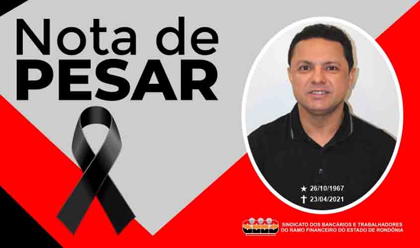 Morre o presidente do Sindicato dos Bancários e Trabalhadores do Ramo Financeiro de Rondônia