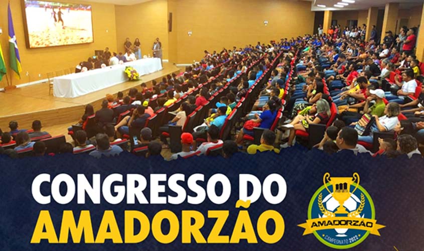Congresso do Amadorzão: evento de lançamento do maior campeonato amador da Região Norte
