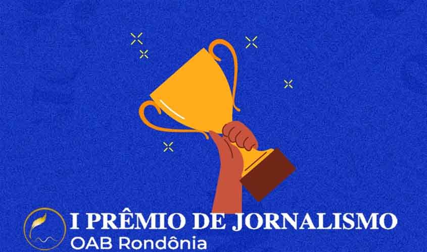 Conheça os vencedores do 1⁰ prêmio de jornalismo da OAB Rondônia