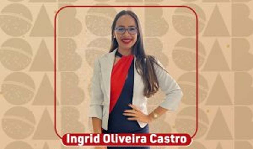 Advogada Ingrid Oliveira Castro assume presidência da Comissão de Segurança Pública da OABRO