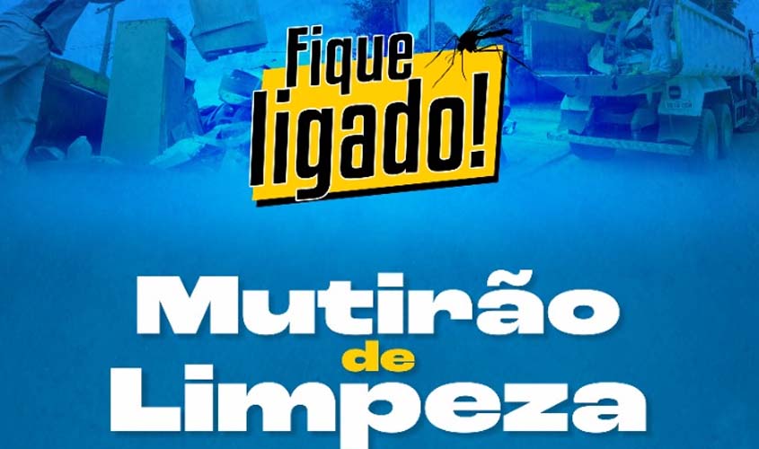 Prefeitura realizará mais uma etapa do mutirão de limpeza contra a Dengue; ação acontece de 26 a 30 de dezembro