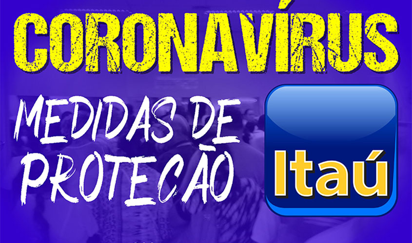 Justiça determina que banco Itaú restrinja atendimento ao público apenas para atividades ‘urgentes’ e trabalhadores que fazem parte do ‘grupo de risco’ serão afastados