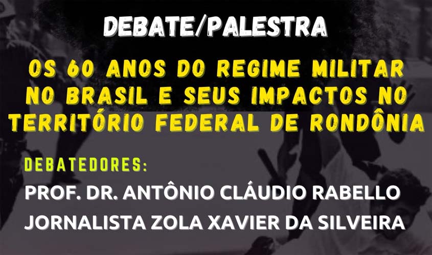 ATIVIDADE DE GREVE NA UNIR DEBATE O REGIME MILITAR NO BRASIL NO ANO EM QUE O GOLPE COMPLETOU 60 ANOS