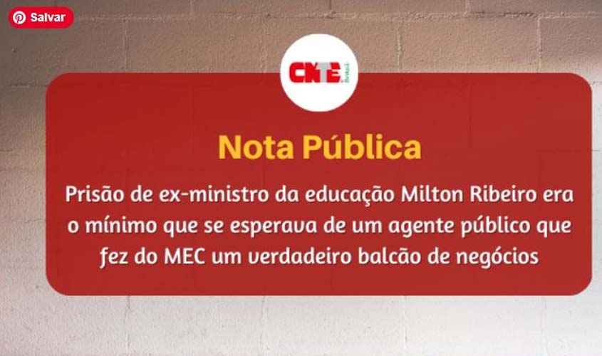 Prisão de ex-ministro da educação Milton Ribeiro era o mínimo que se esperava de um agente público que fez do MEC um verdadeiro balcão de negócios