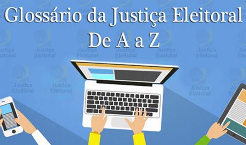 Glossário Eleitoral explica condição de elegibilidade e inelegibilidade
