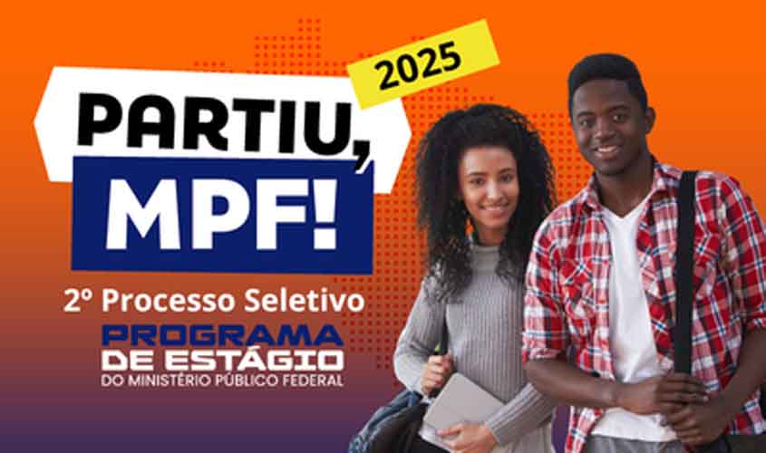 Inscrições para o 2º processo seletivo de estagiários de 2025 do MPF encerram no domingo (31)