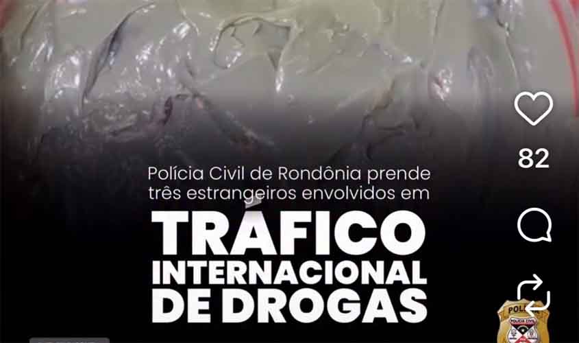 POLÍCIA CIVIL DE RONDÔNIA PRENDE TRÊS ESTRANGEIROS ENVOLVIDOS EM TRÁFICO INTERNACIONAL DE DROGAS