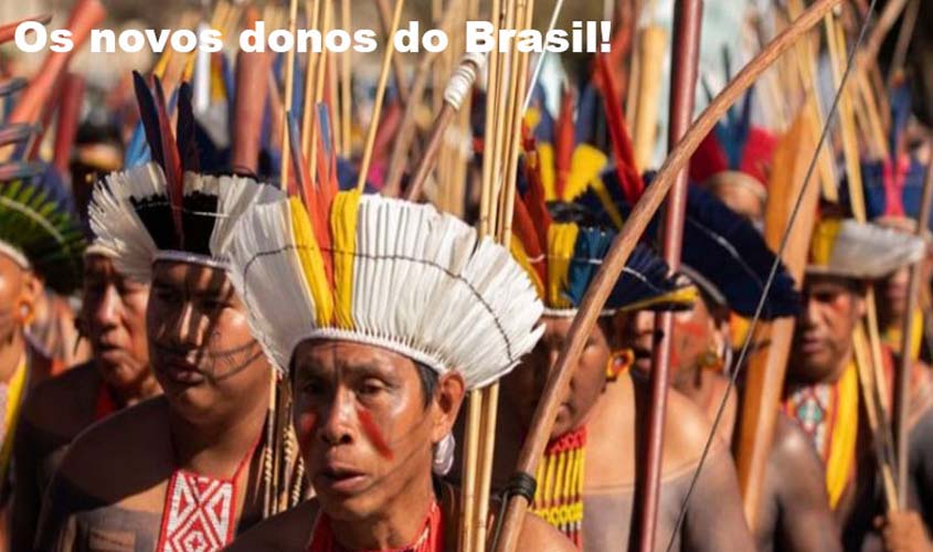 O BRASIL NAS MÃOS DOS ÍNDIOS: FIM DO MARCO TEMPORAL PODE SIGNIFICAR A DESTRUIÇÃO DO AGRONEGÓCIO