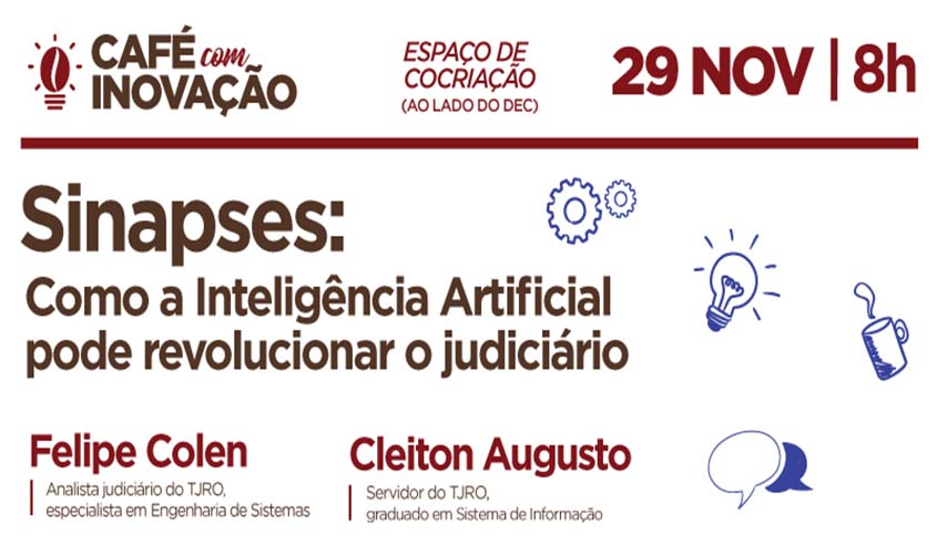Café com Inovação da próxima sexta-feira expõe Sinapses, o framework do TJRO adotado pelo CNJ