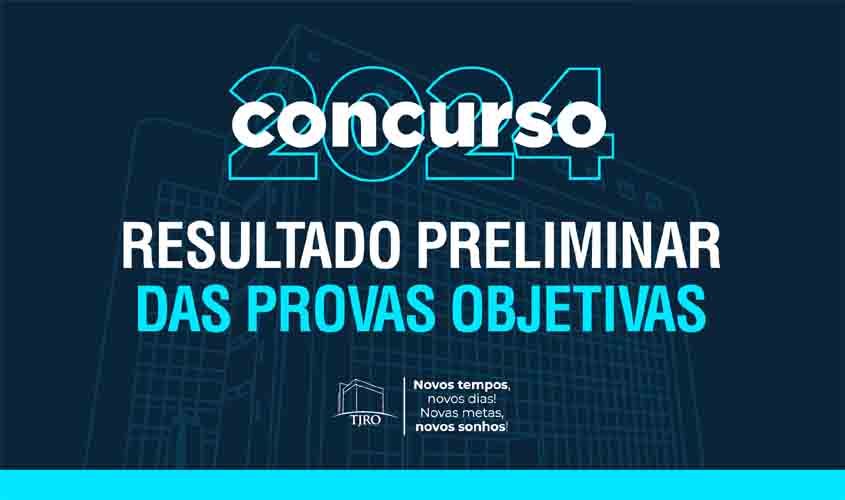 Divulgado o resultado preliminar das provas objetivas do Concurso Público do TJRO – Servidores