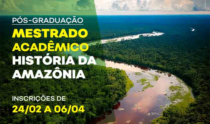 UNIR abre processo seletivo para Mestrado em História da Amazônia