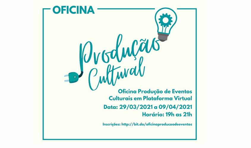 Oficina Produção de eventos culturais em plataforma virtual