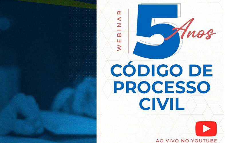 Webinar comemora os 5 anos do novo CPC com grandes nomes do Processo Civil