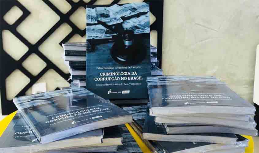 Docente do curso de Direito da UNESC Rondônia lança livro “Criminologia da Corrupção no Brasil”