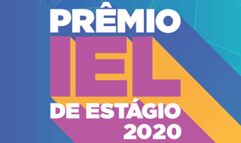 Prêmio IEL de Estágio 2020 está com inscrições abertas para estudantes, empresas e instituições de ensino