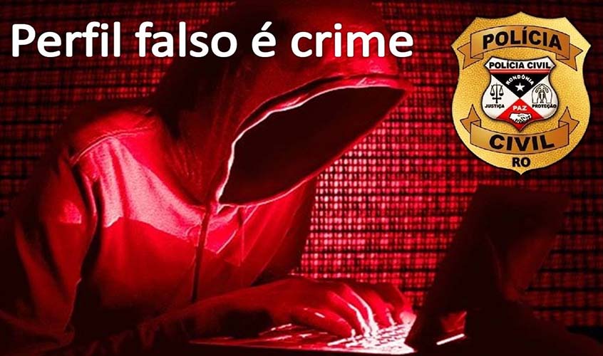 Polícia Civil alerta a população sobre perfis falsos criados para aplicação de golpes