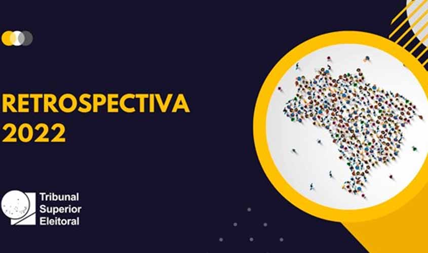 Retrospectiva 2022: TSE inaugura série de matérias sobre as principais ações do ano