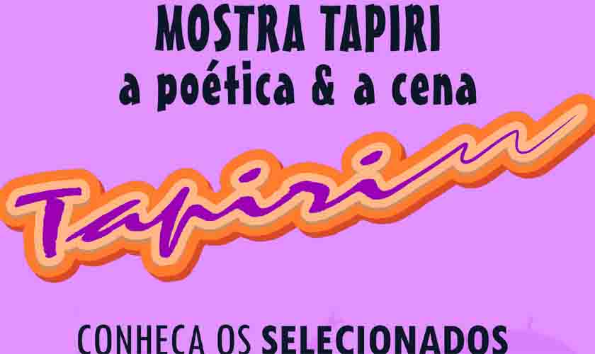 MOSTRA TAPIRI - A POÉTICA & A CENA DIVULGA SELECIONADOS