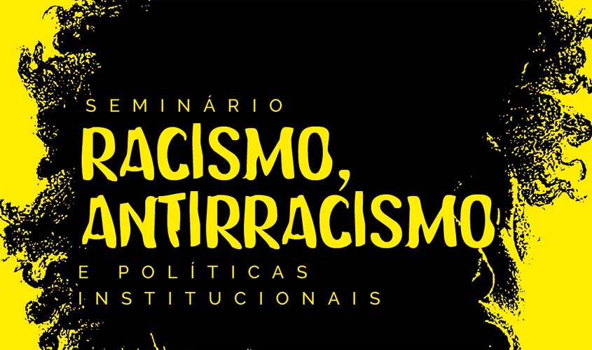 Mês da Consciência Negra terá seminário “Racismo, Antirracismo e Políticas Institucionais”