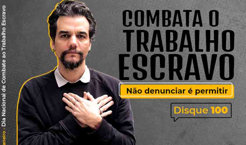 Combate ao trabalho escravo ainda é desafio da sociedade brasileira