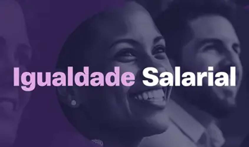 Igualdade Salarial: prazo para relatório vai até 6 de abril