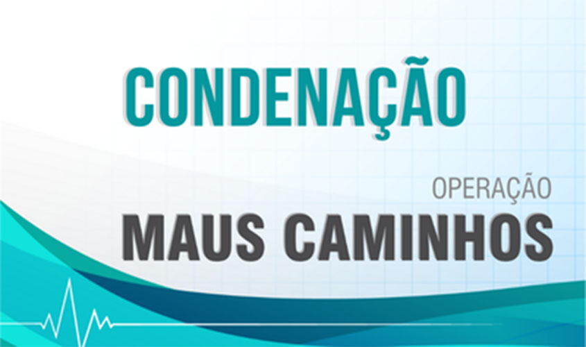 MPF: Justiça condena dez pessoas por peculato, em processos decorrentes da Operação Maus Caminhos no AM