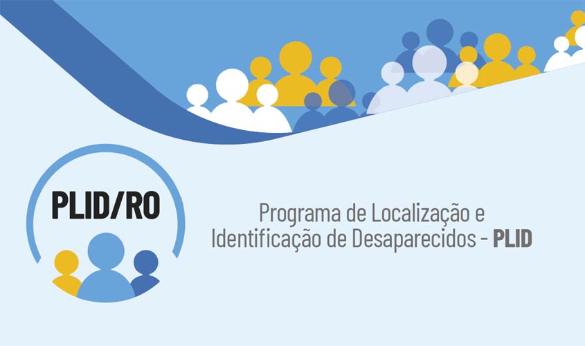 MP de Rondônia lança no Estado o Programa de Localização e Identificação de Desaparecidos - PLID