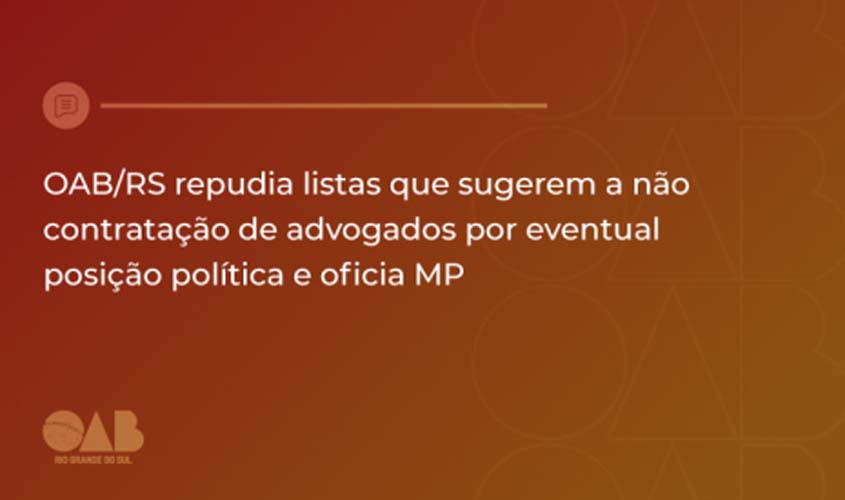 OAB/RS aciona MP contra listas que discriminam advogados por política