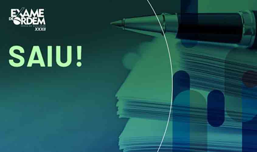 Exame de Ordem: publicado o edital complementar do XXXII Exame de Ordem Unificado
