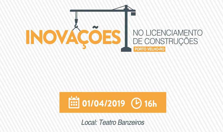 Workshop ‘Licenciamento de Construções’ será realizado nesta segunda-feira, 1º