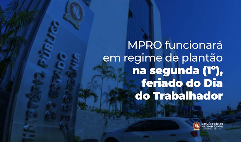 MPRO funcionará em regime de plantão na segunda (1º), feriado do Dia do Trabalhador