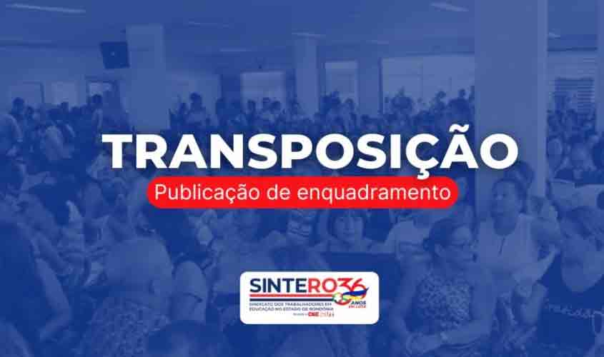 TRANSPOSIÇÃO: DOU publica Portaria de Enquadramento dos transpostos 2025
