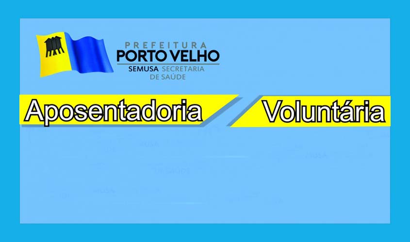 Programa de Aposentadoria Incentivada em Porto Velho já conta com adesão de 60 servidores