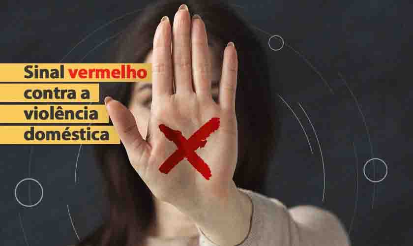 Sinal Vermelho se torna programa nacional de combate à violência contra a mulher