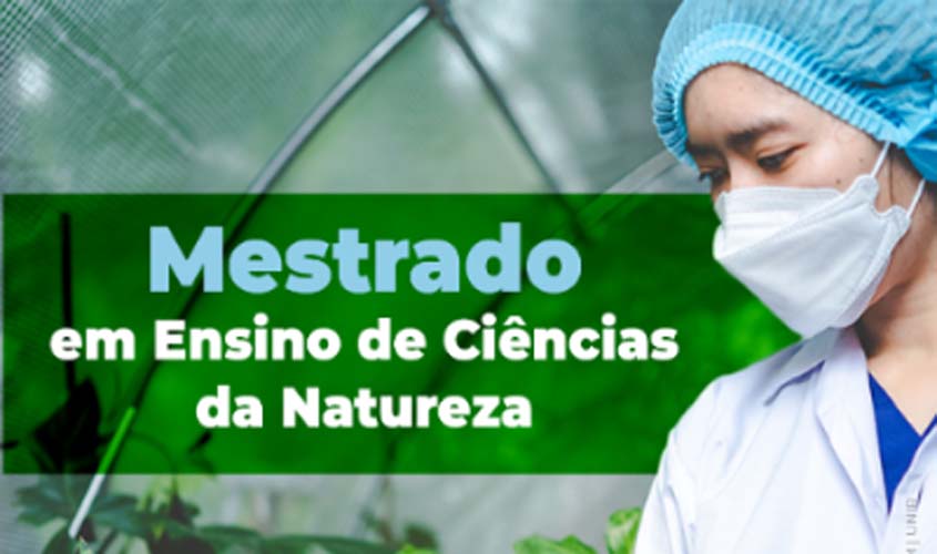 Mestrado em Ensino de Ciências da Natureza recebe inscrições até 11/09