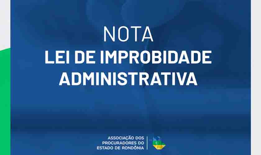 NOTA - Associação dos Procuradores do Estado de Rondônia se manifesta sobre a Lei de Improbidade Administrativa