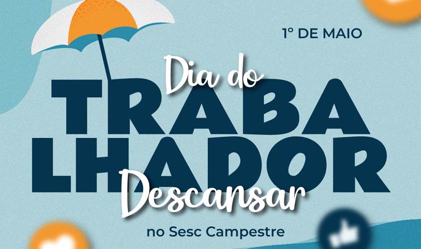 SESC COMEMORA ‘DIA DO TRABALHADOR’ COM ATIVIDADES RECREATIVAS
