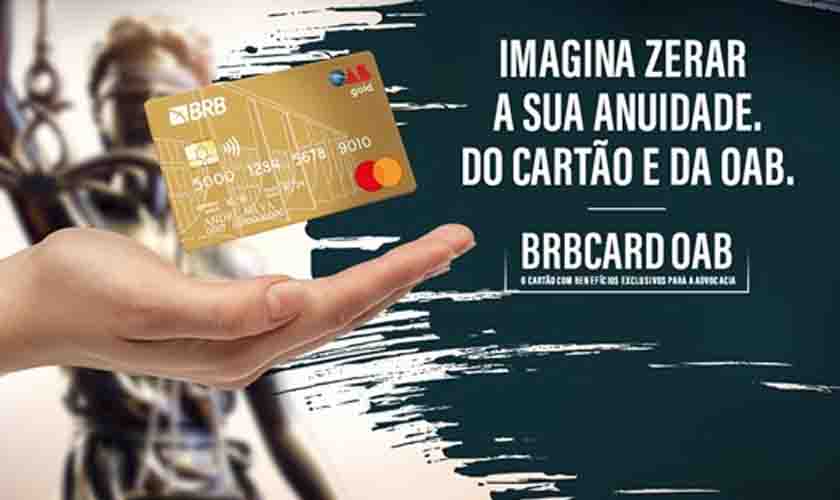 BRB tem cartão de crédito que reembolsa valor da anuidade paga pela advocacia