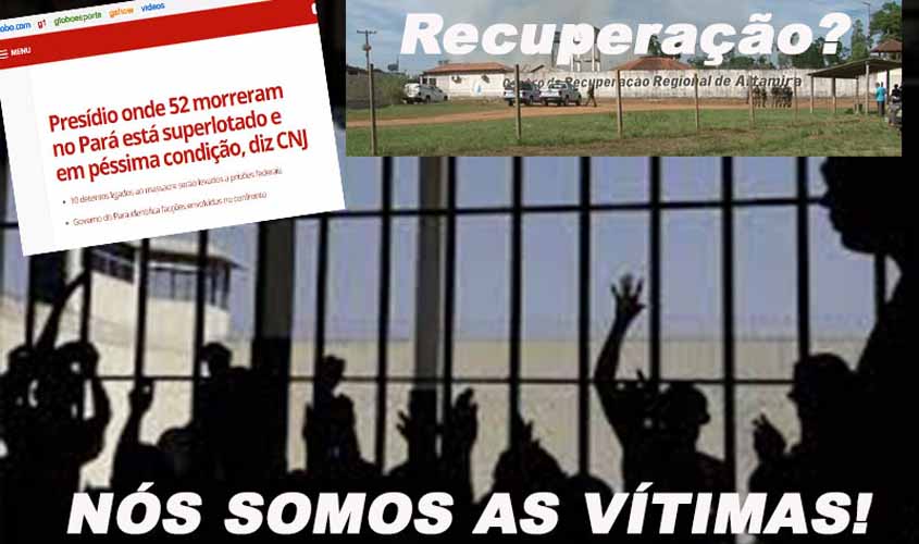 Nós, vítimas, não temos culpa alguma da guerra e da barbárie nos presídios 