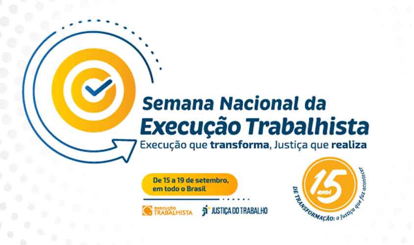 Semana da Execução Trabalhista 2025 será realizada de 15 a 19 de setembro