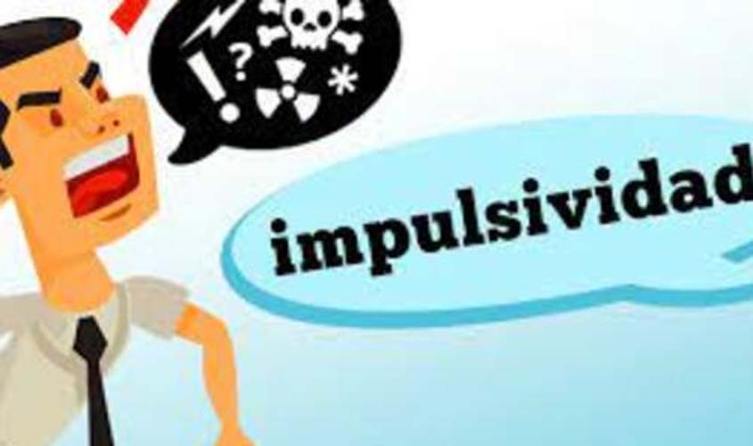 Impulsividade: quando se torna um problema?