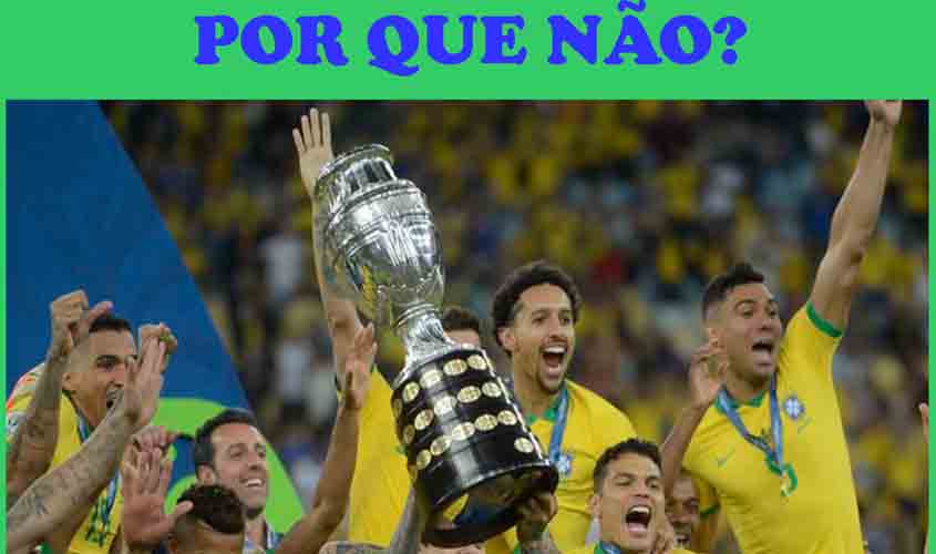 AS CRÍTICAS À COPA AMÉRICA NO BRASIL: opiniões mudaram depois dos tempos da roubalheira