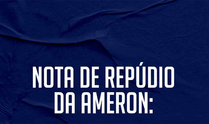 Nota de repúdio da Ameron: ato criminoso contra juíza da Comarca de Ouro Preto do Oeste