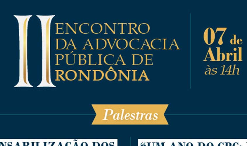 II Encontro da Advocacia Pública de Rondônia é nessa sexta (7), na OAB/RO